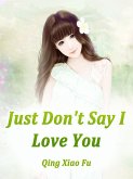 Just Don't Say I Love You (eBook, ePUB) Just Don't Say I Love You (eBook, ePUB)
