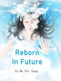 Reborn In Future (eBook, ePUB) Reborn In Future (eBook, ePUB)