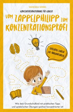 Konzentrationstraining für Kinder – Vom Zappelphilipp zum Konzentrationsprofi (eBook, ePUB) - Seidel, Vanessa