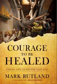 Courage to Be Healed (eBook, ePUB)
