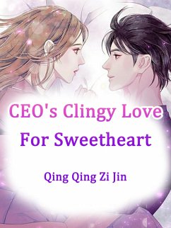 Cover CEO's Clingy Love For Sweetheart (eBook, ePUB)