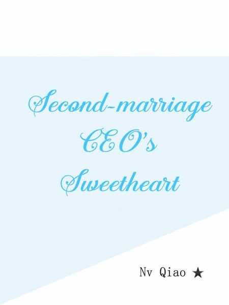 Second-marriage CEO's Sweetheart (eBook, ePUB) Second-marriage CEO's Sweetheart (eBook, ePUB)