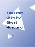 Together With My Ghost Husband (eBook, ePUB)