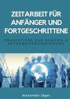 Zeitarbeit für Anfänger und Fortgeschrittene (eBook, ePUB) - Jäger, Alexander