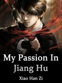 My Passion In Jiang Hu (eBook, ePUB)