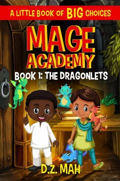 Mage Academy: The Dragonlets: A Little Book of BIG Choices (eBook, ePUB) - Mah, D. Z.