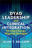 Dyad Leadership and Clinical Integration: Driving Change, Aligning Strategies (eBook, ePUB)
