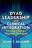 Dyad Leadership and Clinical Integration: Driving Change, Aligning Strategies (eBook, ePUB)