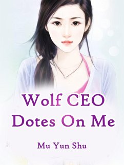 Wolf CEO Dotes On Me (eBook, ePUB) - YunShu, Mu