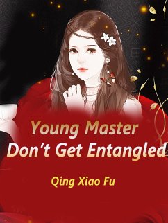 Young Master, Don't Get Entangled (eBook, ePUB) - XiaoFu, Qing