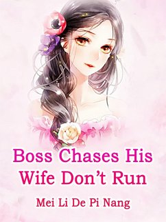 Boss Chases His Wife: Don't Run (eBook, ePUB) - LiDePiNang, Mei