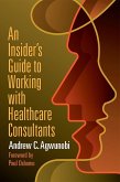 Insider's Guide to Working with Healthcare Consultants (eBook, ePUB)