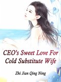 CEO's Sweet Love For Cold Substitute Wife (eBook, ePUB)