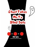 Ghost Takes Me To Blind Date (eBook, ePUB) Ghost Takes Me To Blind Date (eBook, ePUB)