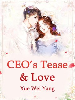 CEO's Tease & Love (eBook, ePUB) - Weiyang, Xue