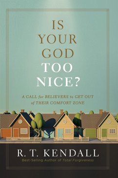 Is Your God Too Nice? (eBook, ePUB) - Kendall, R. T.