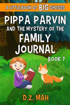 Pippa Parvin and the Mystery of the Family Journal: A Little Book of BIG Choices (Pippa the Werefox, #7) (eBook, ePUB) - Mah, D. Z.
