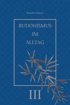 Buddhismus im Alltag III (eBook, ePUB) - Deyhle, Rainer