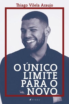 O único limite para o novo (eBook, ePUB) - Araujo, Thiago Vilela