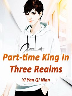 Cover Part-time King In Three Realms (eBook, ePUB)