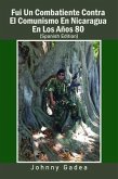 Fui Un Combatiente Contra El Comunismo En Nicaragua En Los Años 80 (eBook, ePUB)