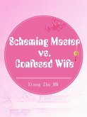 Scheming Master vs. Confused Wife (eBook, ePUB) Scheming Master vs. Confused Wife (eBook, ePUB)