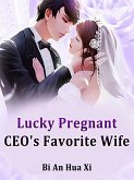 Lucky Pregnant: CEO's Favorite Wife (eBook, ePUB)