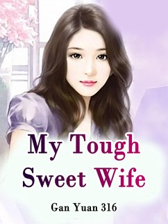 My Tough Sweet Wife (eBook, ePUB) - Yuan316, Gan