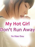 My Hot Girl, Don't Run Away (eBook, ePUB)