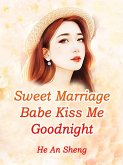 Sweet Marriage: Babe, Kiss Me Goodnight (eBook, ePUB)