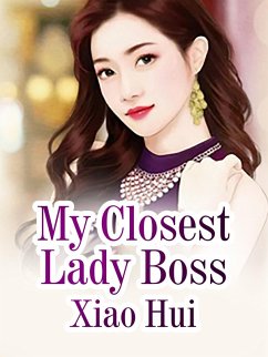 My Closest Lady Boss (eBook, ePUB) - Hui, Xiao