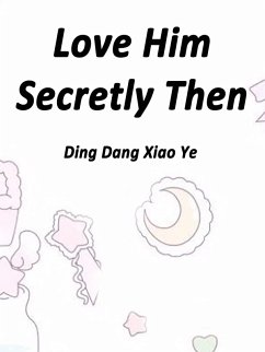 Cover Love Him Secretly Then (eBook, ePUB)