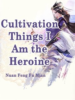 Cover Cultivation Things, I Am the Heroine (eBook, ePUB)