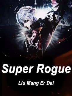 Super Rogue (eBook, ePUB) - MangErDai, Liu