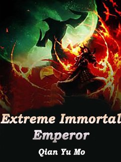 Extreme Immortal Emperor (eBook, ePUB) - YuMo, Qian