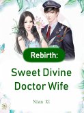 Rebirth: Sweet Divine Doctor Wife (eBook, ePUB)