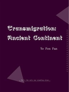 Transmigration: Ancient Continent (eBook, ePUB) - Fenfan, Ye