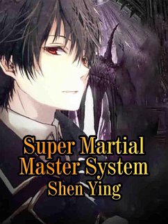 Super Martial Master System (eBook, ePUB) - Ying, Shen