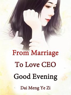 From Marriage To Love: CEO, Good Evening (eBook, ePUB) - MengYeZi, Dai