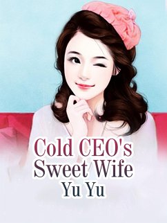 Cold CEO's Sweet Wife (eBook, ePUB) - Yu, Yu