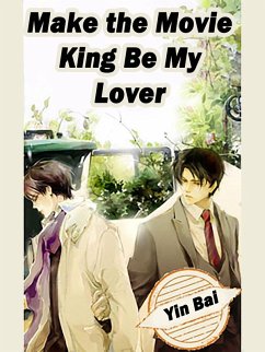 Make the Movie King Be My Lover (eBook, ePUB) - Bai, Yin