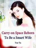 Carry-on Space: Reborn To Be a Smart Wife (eBook, ePUB) Carry-on Space: Reborn To Be a Smart Wife (eBook, ePUB)