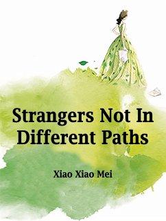 Strangers Not In Different Paths (eBook, ePUB) - XiaoMei, Xiao