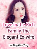 Love in the Rich Family: The Elegant Ex-wife (eBook, ePUB)