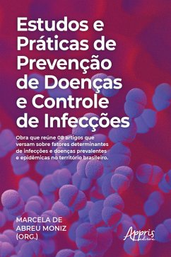 Estudos e Práticas de Prevenção de Doenças e Controle de Infecções (eBook, ePUB) - Moniz, Marcela de Abreu