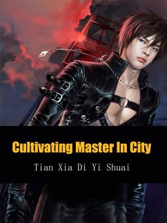 Cultivating Master In City (eBook, ePUB) - XiaDiYiShuai, Tian