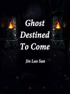 Ghost Destined To Come (eBook, ePUB) - LaoSan, Jin