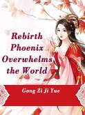 Rebirth: Phoenix Overwhelms the World (eBook, ePUB)