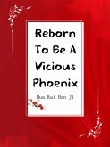 Reborn To Be A Vicious Phoenix (eBook, ePUB)
