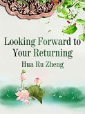 Looking Forward to Your Returning (eBook, ePUB)
